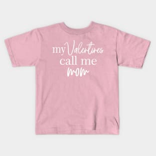 my valentines call me mom Kids T-Shirt